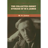 The Collected Ghost Stories of M. R. James