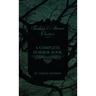 Complete Horror Book - Including Haunting, Horror, Diabolism, Witchcraft, and Evil Lore (Fantasy and Horror Classics)