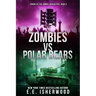 Zombies vs Polar Bears: Sirens of the Zombie Apocalypse, Book 5