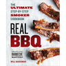 Real BBQ: The Ultimate Step-By-Step Smoker Cookbook