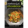 Vegetarian Wok Cookbook: 50 Recipes For Greens Tofu And Plant Based Asian Dishes