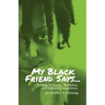 My Black Friend Says...: Lessons in Equity, Inclusion, and Cultural Competency