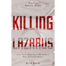 Killing Lazarus: Discover Why The Enemy Is Trying To Take You Out And What You Can Do About It