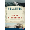 Atlantic: Great Sea Battles, Heroic Discoveries, Titanic Storms, and a Vast Ocean of a Million Stories
