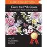 Calm the F*ck Down: An Irreverent Adult Coloring Book