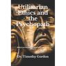 Utilitarian Ethics and the Psychopath