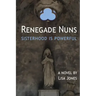 Renegade Nuns: Sisterhood is Powerful