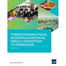 Strengthening Fiscal Decentralization in Nepal's Transition to Federalism