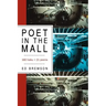 Poet in the Mall: 180 Haiku + 21 Poems