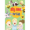 Silly Jokes for Kids: The Big book of Best Jokes for kids