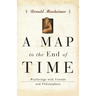 A Map to the End of Time: Wayfarings with Friends and Philosophers