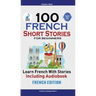 100 French Short Stories for Beginners Learn French with Stories Including Audiobook: (Easy French Edition Foreign Language Bilingual Book 1)