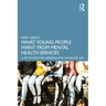 What Young People Want from Mental Health Services: A Youth Informed Approach for the Digital Age