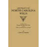 Abstract of North Carolina Wills [16363-1760]: Compiled from Original and Recorded Wills in the Office of the Secretary of States