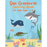 Sea Creatures Coloring Book For Kids Ages 4-8: Sea Life With Ocean Animals - Seahorses, Dolphins, Sharks, Rays & Deep Sea Creatures - Gift for Childre