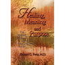 Healing, Meaning and Purpose: The Magical Power of the Emerging Laws of Life
