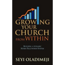 Growing Your Church from Within: Building a Dynamic Home-Fellowship System