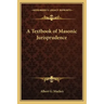 A Textbook of Masonic Jurisprudence