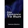 No Distance To Run
