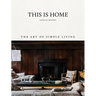 This Is Home: The Art of Simple Living