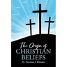 The Origin of Christian Beliefs