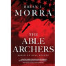 The Able Archers: A Cold War Spy Thriller
