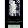 Body Matters: A Phenomenology of Sickness, Disease, and Illness