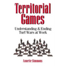 Territorial Games: Understanding and Ending Turf Wars at Work