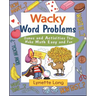 Wacky Word Problems: Games and Activities That Make Math Easy and Fun