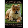 Chow Chow Training Book for Chow Chow Dogs * Chow Chow Puppies By D!G THIS DOG Training, Dog Training Begins From the Car Ride Home, Chow Chow Book