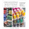 Organizing Solutions for Every Quilter: An Illustrated Guide to the Space of Your Dreams