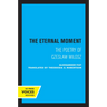 The Eternal Moment: The Poetry of Czeslaw Milosz