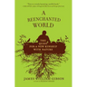 A Reenchanted World: The Quest for a New Kinship with Nature