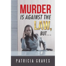 Murder Is against the Law, but ...
