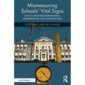 Mismeasuring Schools' Vital Signs: How to Avoid Misunderstanding, Misinterpreting, and Distorting Data