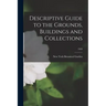 Descriptive Guide to the Grounds, Buildings and Collections; 1920