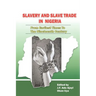 Slavery and Slave Trade in Nigeria. From Earliest Times to The Nineteenth Century