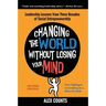 Changing the World Without Losing Your Mind, Revised Edition: Leadership Lessons from Three Decades of Social Entrepreneurship