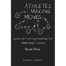 Athletes Making Moves: Secure the Future by Protecting Your Name, Image, and Likeness