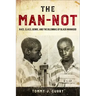 The Man-Not: Race, Class, Genre, and the Dilemmas of Black Manhood