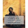 Uncle Tom's Cabin (1852). By: Harriet Beecher Stowe: Uncle Tom's Cabin; or, Life Among the Lowly, is an anti-slavery novel by American author Harrie