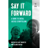 Say It Forward: A Guide to Social Justice Storytelling