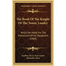 The Book Of The Knight Of The Tower, Landry: Which He Made For The Instruction Of His Daughters (1868)