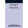 The Geology Of Building Stones