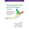 Transforming Schooling for Second Language Learners: Theoretical Insights, Policies, Pedagogies, and Practices