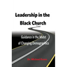 Leadership in the Black Church: Guidance in the Midst of Changing Demographics