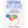 Emotional Intelligence: 4 Manuscripts - How to Master Your Emotions, Increase Your EQ, Improve Your Social Skills, and Massively Improve Your