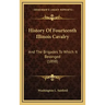 History Of Fourteenth Illinois Cavalry: And The Brigades To Which It Belonged (1898)