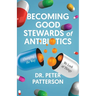 Becoming Good Stewards of Antibiotics: Changing the Way We Look at Things