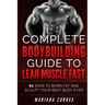 COMPLETE BODYBUILDING GUIDE To LEAN MUSCLE FAST: 60 DAYS To BURN FAT AND SCULPT YOUR BEST BODY EVER